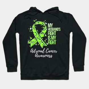 My HusbandS Fight Is My Fight Adrenal Cancer Awareness Hoodie